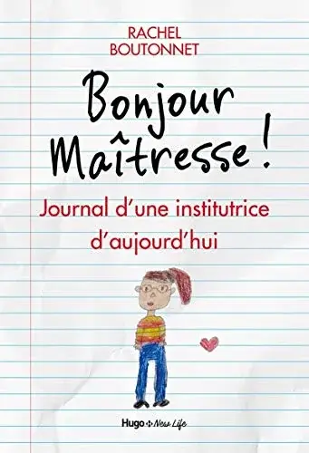 Couverture : Bonjour maitresse !: Journal d'une institutrice d'aujourd'hui