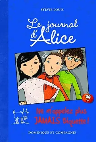 Couverture : Le journal d'Alice: tome 7 Ne m'appelez plus jamais Biquette !