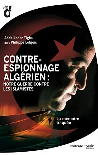Couverture : Contre-espionnage algérien : notre guerre contre les islamistes: La mémoire traquée
