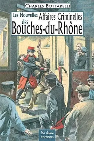 Couverture : BOUCHES DU RHONE NOUVELLES AFFAIRES CRIMINELLES