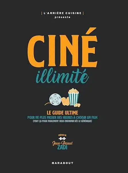 Couverture : Ciné illimité: Le guide ultime pour ne plus chercher des heures à choisir un film