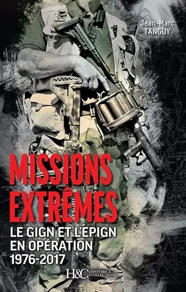 Couverture : MISSIONS EXTREMES (Le GIGN et l'EPIGN en opération 1976-2017)