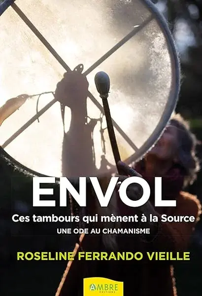 Couverture : Envol: Ces tambours qui mènent à la Source: Une ode au chamanisme