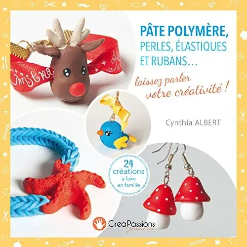 Couverture : Pâte polymère, perles, élastiques et rubans… laissez parler votre créativité !