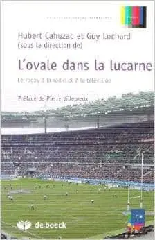 Couverture : L’ovale dans la lucarne: Le rugby à la radio et à la télévision