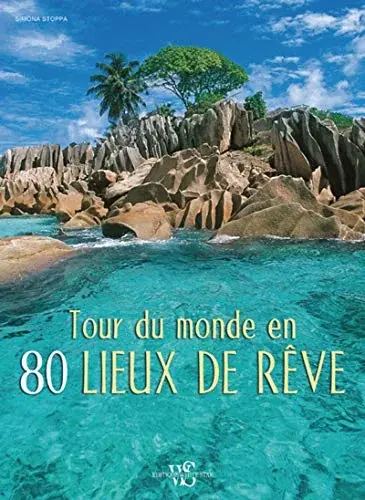 Couverture : Tour du monde en 80 lieux de rêve