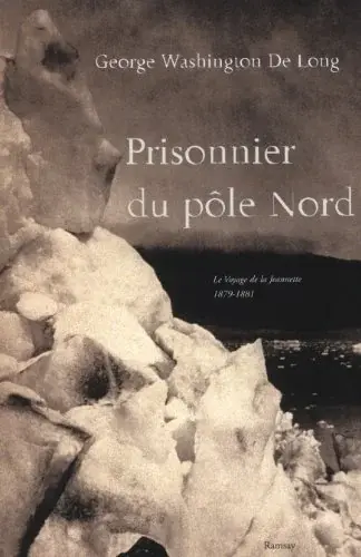 Couverture : Prisonnier du pôle Nord : Le Voyage de la Jeannette 1879-1881