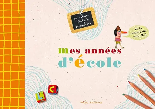 Couverture : Mes années d'école: un album photo à compléter de la maternelle au CM2