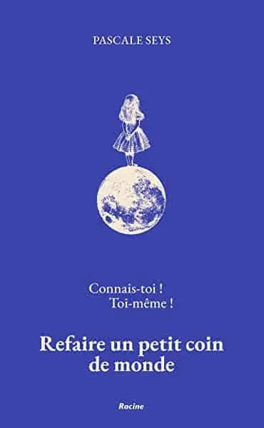 Couverture : Connais-toi ! Toi-même !: Refaire un petit coin de monde