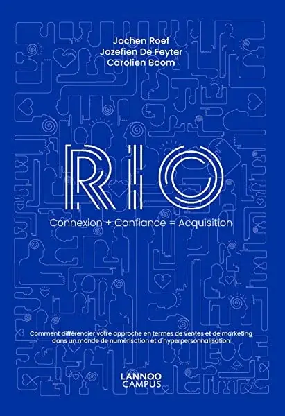Couverture : RIO Connexion + Confiance = Acquisition: Comment différencier votre approche en termes de ventes et de marketing