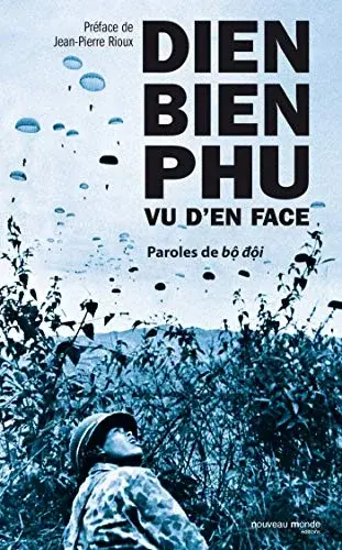 Couverture : Dien Bien Phu vu d'en face: Paroles de bô dôi