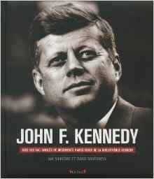 Couverture : John F. Kennedy: Sa vie, sa présidence, son assassinat