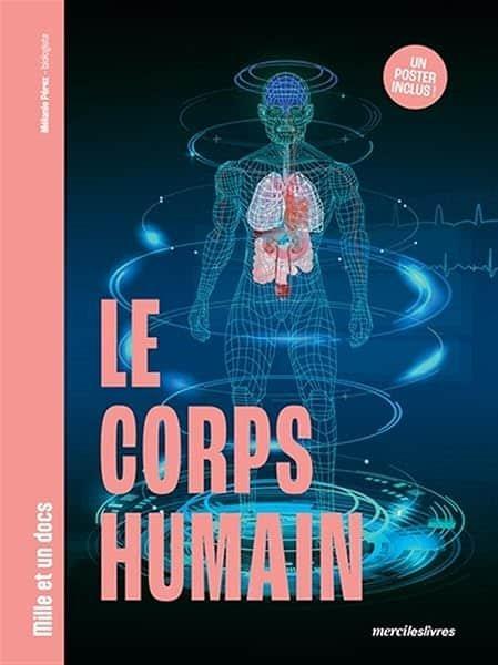 Couverture : Le Corps humain: Mille et un docs: Inclus : un poster recto verso !