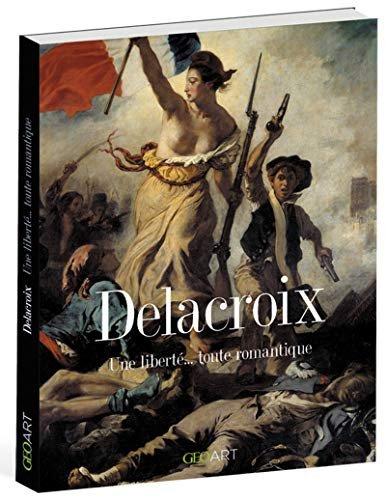 Couverture : Delacroix: Une liberté… toute romantique: Geo