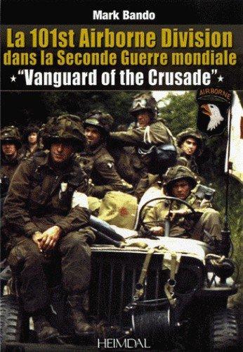 Couverture : La 101st Airborne Division dans la Seconde Guerre mondiale: “Vanguard of the Crusade”