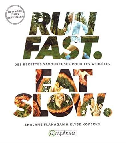 Couverture : Run Fast Eat Slow: Des recettes savoureuses pour les athlètes