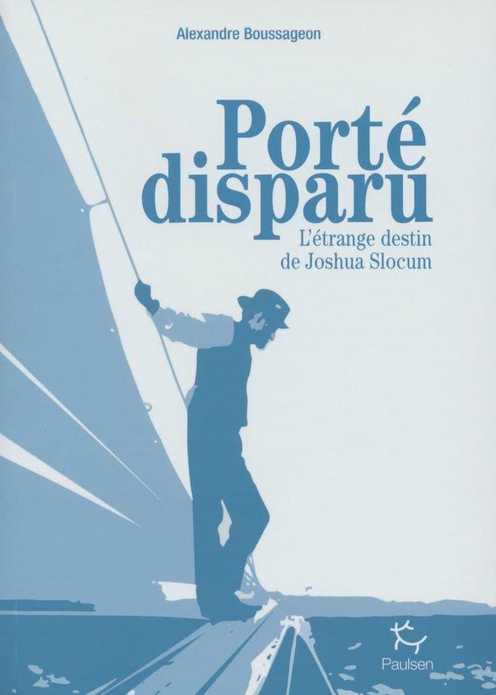 Couverture : Porté disparu : L’étrange destin de Joshua Slocum