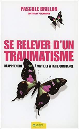 Couverture : Se relever d'un traumatisme: Réapprendre à vivre et à faire confiance