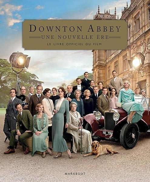 Couverture : Downton Abbey: Une nouvelle ère: Le livre officiel du film