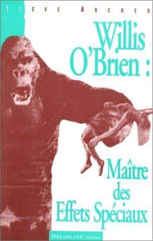 Couverture : Willis O’Brien: Maître des effets spéciaux