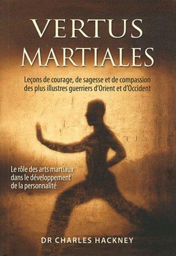 Couverture : Vertus martiales: Leçon de courage, de sagesse et de compassion des plus illustres guerriers d’Orient et d’Occident