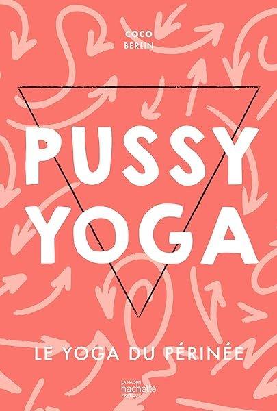 Couverture : Pussy Yoga: Le yoga du périnée