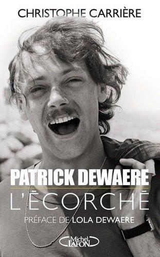 Couverture : Patrick Dewaere: L’écorché