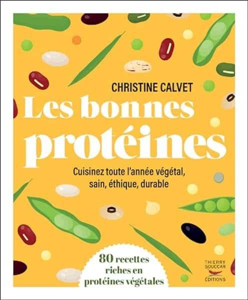 Couverture : Les bonnes protéines: Cuisinez toute l'année végétal, sain, éthique, durable