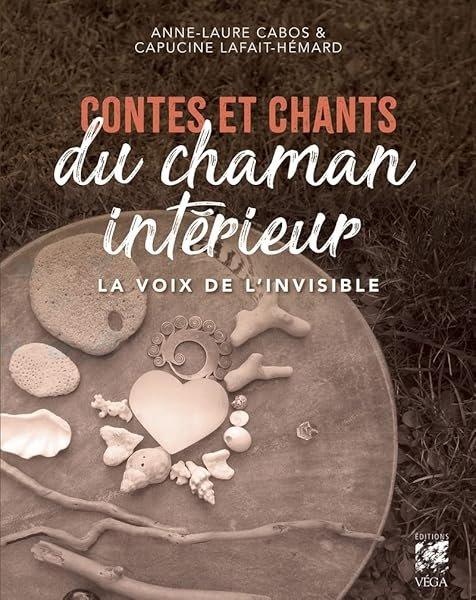 Couverture : Contes et chants du chaman intérieur: La voix de l'invisible