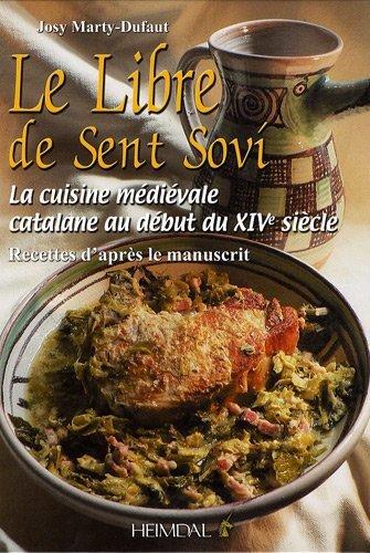 Couverture : Le libre de Sent Soví: La cuisine médiévale catalane au début du XIVe siècle : Recettes d’après le manuscrit