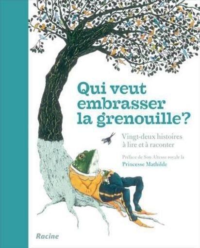 Couverture : Qui veut embrasser la grenouille ?: vingt-deux histoires à lire et à raconter