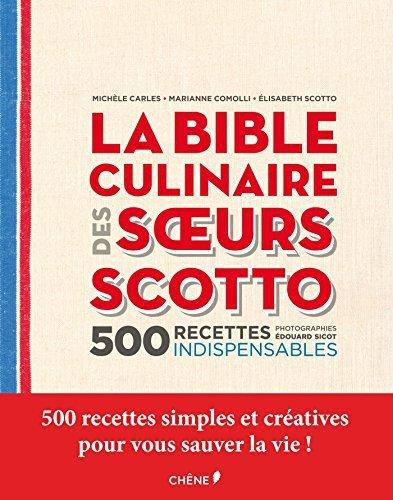 Couverture : La bible culinaire des soeurs Scotto: 500 recettes indispensables