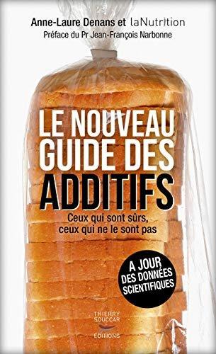 Couverture : Le Nouveau guide des additifs: Ceux qui sont sûrs, ceux qui ne le sont pas