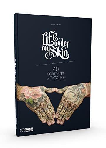 Couverture : Life under my skin, 40 portraits de tatoues