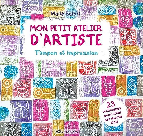 Couverture : Mon petit atelier d'artiste : tampon et impression