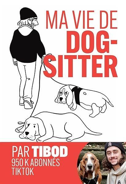 Couverture : Ma vie de dog-sitter: Chroniques hilarantes avec 2 chiens hors normes