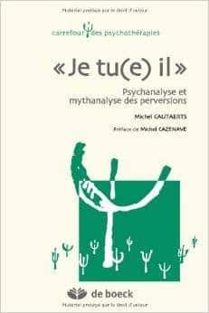Couverture : «Je tu(e) il»: Psychanalyse et mythanalyse des perversions