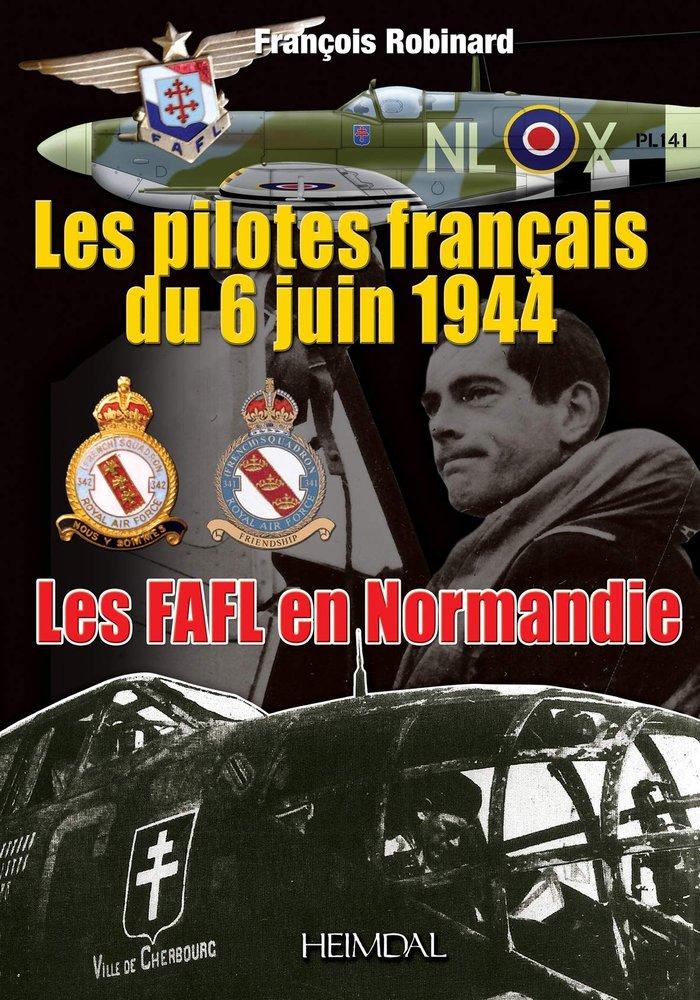 Couverture : Les pilotes français du 6 juin 1944 : Les FAFL en Normandie