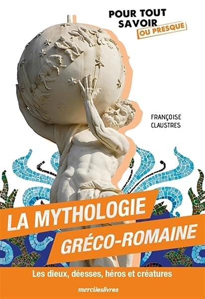 Couverture : La mythologie gréco-romaine: Les dieux, déesses, héros et créatures