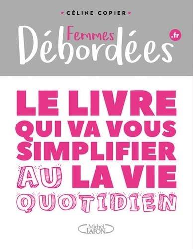 Couverture : Femmes débordées: Le livre qui va vous simplifier la vie au quotidien