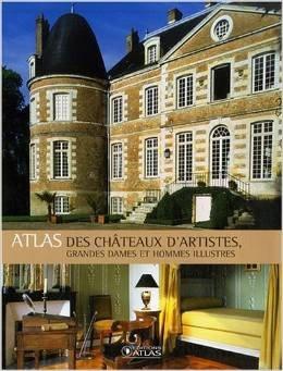 Couverture : Atlas des châteaux d’artistes, grandes dames et hommes illustres