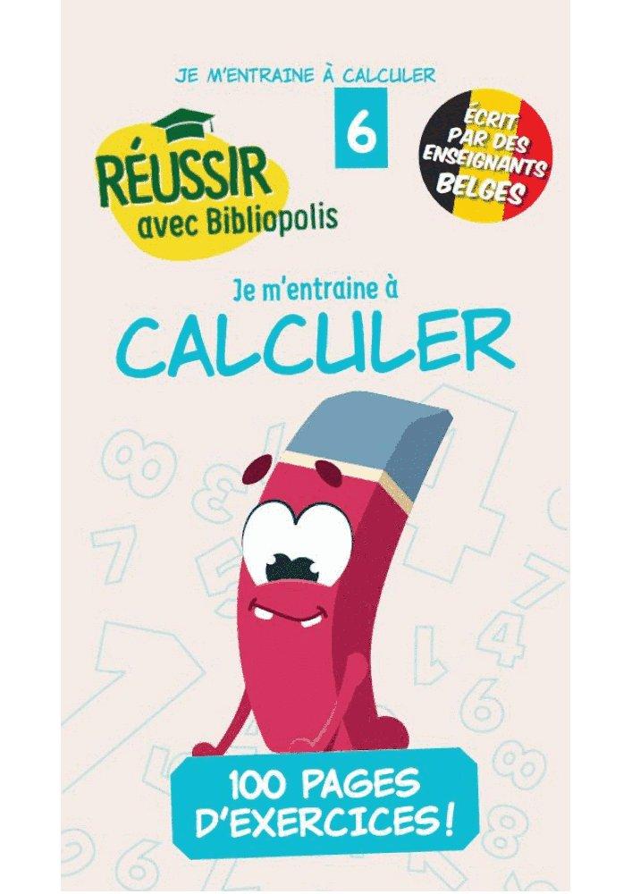 Couverture : Je m’entraîne à calculer 6ème | Réussir avec Bibliopolis