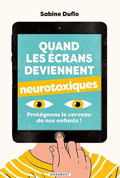 Couverture : Quand les écrans deviennent neurotoxiques: Protégeons le cerveau de nos enfants !