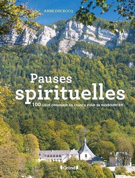Couverture : 100 Pauses spirituelles: 100 Lieux pour se ressourcer