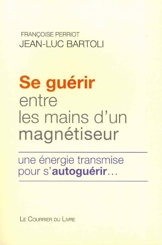 Couverture : Se guérir entre les mains d’un magnétiseur: Une énergie transmise pour s’autoguérir