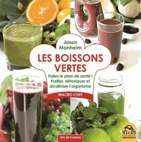 Couverture : Les boissons vertes: Faites le plein de santé ! Purifier, détoxiquer et alcaliniser l’organisme