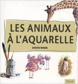 Couverture : Les animaux à l’aquarelle: Apprenez à peindre les animaux à l’aquarelle avec assurance et facilité