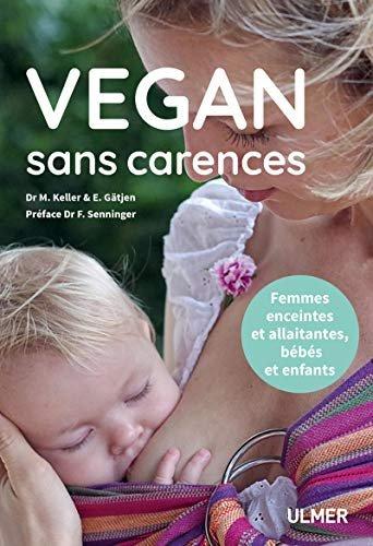 Couverture : Vegan sans carences: Femmes enceintes et allaitantes, bébés et enfants