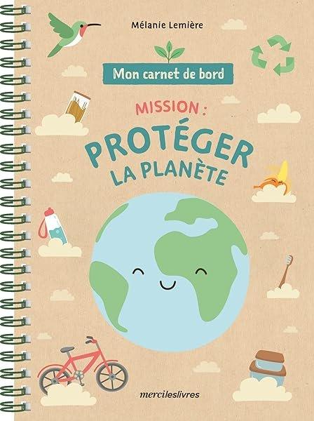 Couverture : Mon carnet de bord: Mission : protéger la planète: dès 7 ans