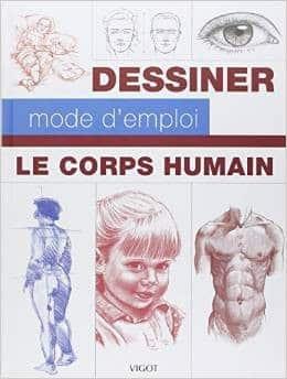 Couverture : Le corps humain: Dessiner, mode d’emploi